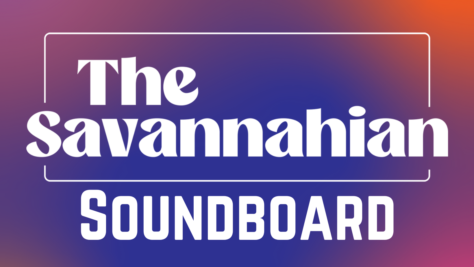 The Savannahian Soundboard: August 26-September 1